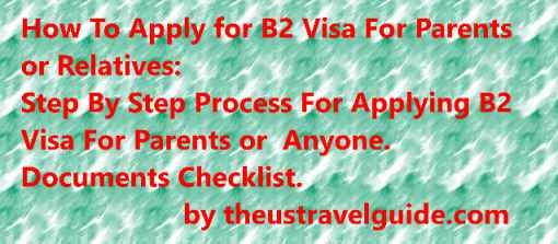 How To Apply for B2 Visa For Parents, Relatives |Documents